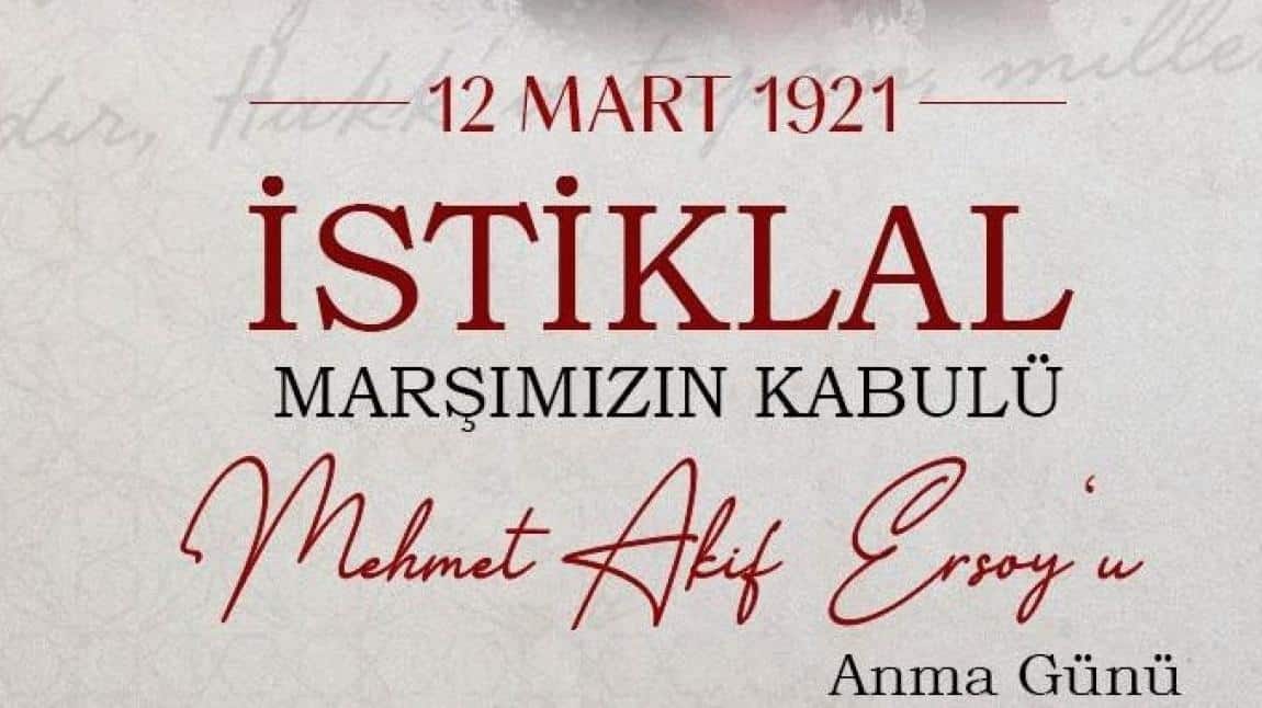 12 Mart İstiklal Marşı’nın Kabulünün 103.yıldönümü  ve Mehmet Akif Ersoy’u Anma Günü.